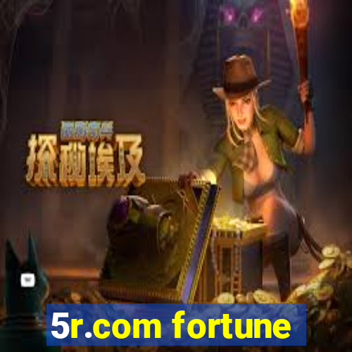 5r.com fortune